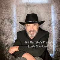 Louis Sheridan - Tell Her She's Pretty