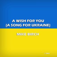 Mike Birch - A Wish for You (A Song for Ukraine)