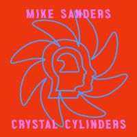 Mike Sanders - Crystal Cylinders