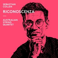 Australian String Quartet - Sebastian Collen: Riconoscenza