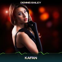 Dennis Bailey - Kafan (Radio Chill Edit, 24 Bit Remastered)