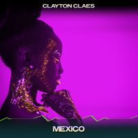 Clayton Claes - Mexico (Radio Chill Edit, 24 Bit Remastered)
