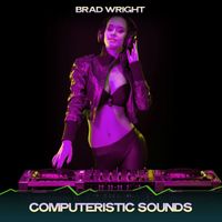 Brad Wright - Computeristic Sounds (Chilling Mix, 24 Bit Remastered)