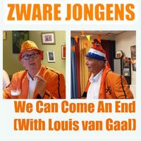 Zware Jongens - We Can Come An End (With Louis van Gaal)