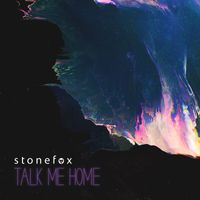Stonefox - Talk Me Home