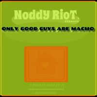 nODDy riOt - ONLY GOOD GUYS ARE MACHO