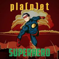 Planet - Superhero