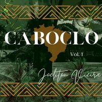 Joeliton Vieira - Caboclo, Vol. 1