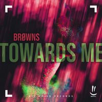 BRØWNS - Towards Me