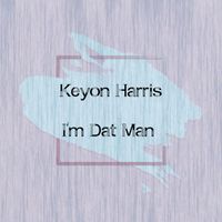 Keyon Harris - I'm Dat Man (Explicit)