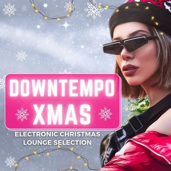 Various Artists - Downtempo Xmas (Electronic Christmas Lounge Selection)