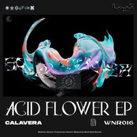 Calavera - Acid Flower EP