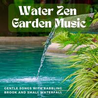 Mark Health - Water Zen Garden Music: Gentle Songs with Babbling Brook and Small Waterfall