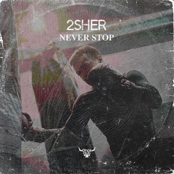 2Sher - Never Stop