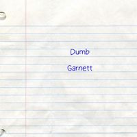 Garnett - Dumb
