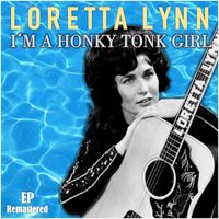 Loretta Lynn - I'm a Honky Tonk Girl (Remastered)