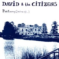David & The Citizens - Pink Evening (Send Me Off…)