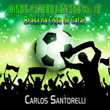 Carlos Santorelli - Hinos Futebolísticos Vol. 12: Brasil na Copa do Catar
