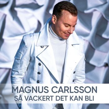 Magnus Carlsson - Så vackert det kan bli
