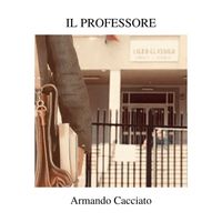 Armando Cacciato - Il Professore