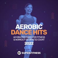 SuperFitness - Aerobic Dance Hits 2022: 60 Minutes Mixed for Fitness & Workout 135 bpm/32 Count
