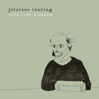 Jetplane Landing - Once Like a Spark (Explicit)