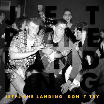 Jetplane Landing - Don't Try (Explicit)