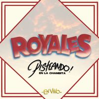 Royales - Pisteando En La Chambita (En Vivo)