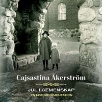 Cajsa Stina Åkerström - Jul i gemenskap (Live)