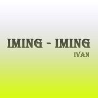 Ivan - Iming - Iming