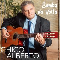 Chico Alberto - Samba Da Volta