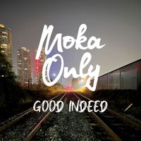 Moka Only - Good Indeed