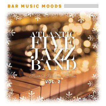 Atlantic Five Jazz Band - Bar Music Moods - Piano Christmas Edition, Vol. 2