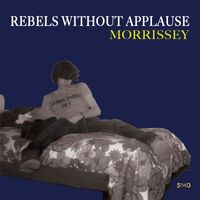 Morrissey - Rebels Without Applause