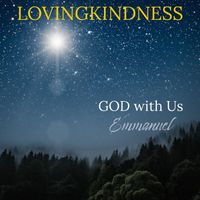 Lovingkindness - God with Us / Emmanuel
