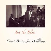 Count Basie, Joe Williams - Just the Blues