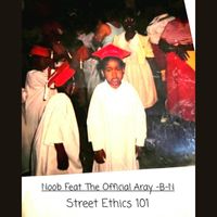 Noob - Street Ethics 101 (feat. The Official Aray-B-N) (Explicit)