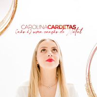 Carolina Cardetas - (Não É) Uma Canção de Natal