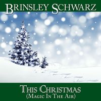 Brinsley Schwarz - This Christmas (Magic In The Air)