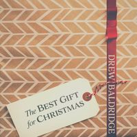Drew Baldridge - The Best Gift for Christmas