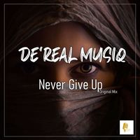 De'Real Musiq - Never Give Up