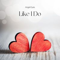 Angel Eyes - Like I Do