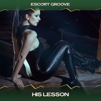 Escort Groove - His Lesson