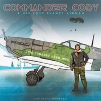Commander Cody & His Lost Planet Airmen - Line Cabaret Club 1975 (live)
