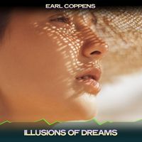 Earl Coppens - Illusions of Dreams (Radio Chill Edit, 24 Bit Remastered)