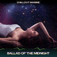 Chillout Marine - Ballad of the Midnight (On the Sea Mix, 24 Bit Remastered)