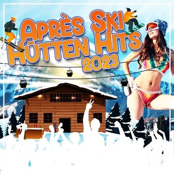 Various Artists - Après Ski Hütten Hits 2023
