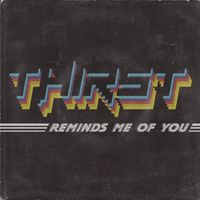Thirst - Reminds Me Of You