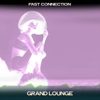 Fast Connection - Grand Lounge (24 Bit Remastered)