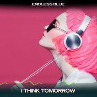 Endless Blue - I Think Tomorrow (Red Lips Mix, 24 Bit Remastered)